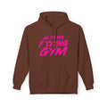 Go To The F*cking Gym Hoodie