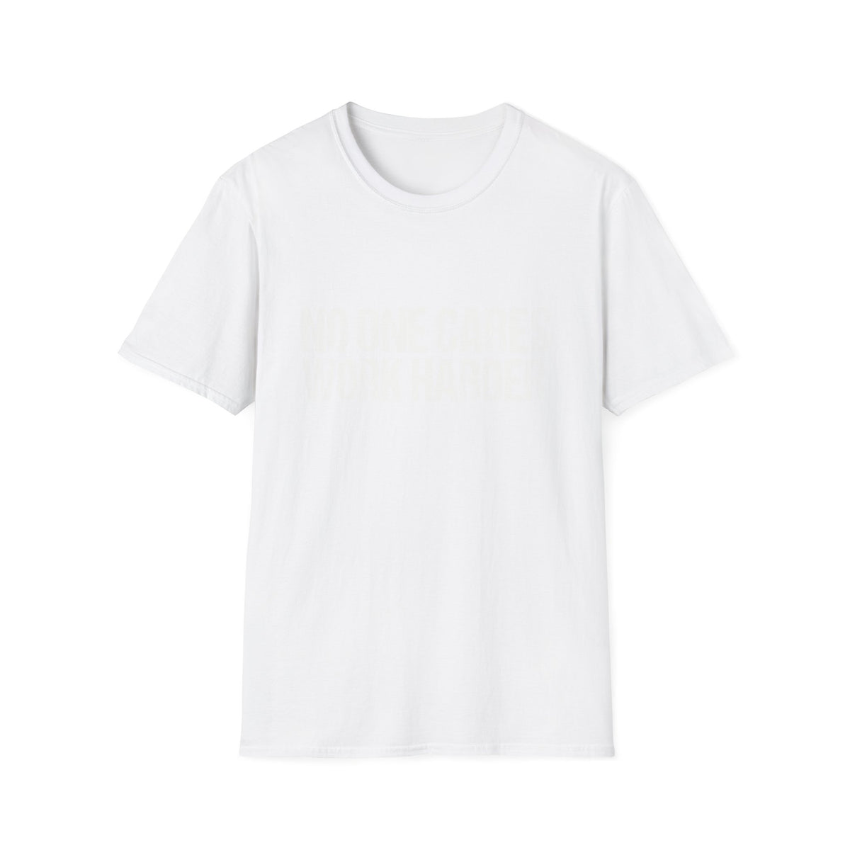 No One Cares Work Harder Tee