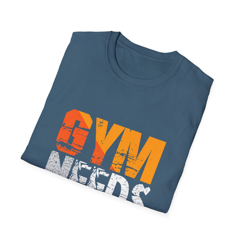 Gym Needs Me Tee