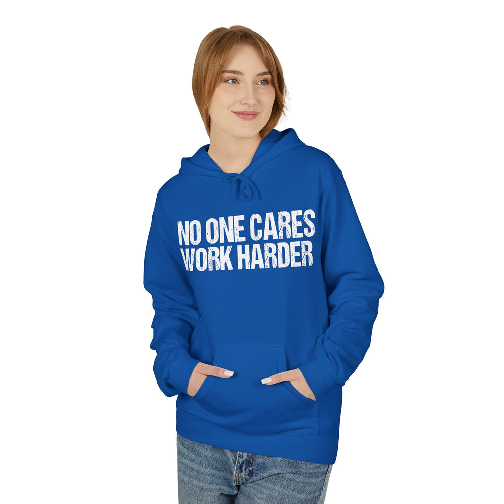 No One Cares Work Harder Hoodie