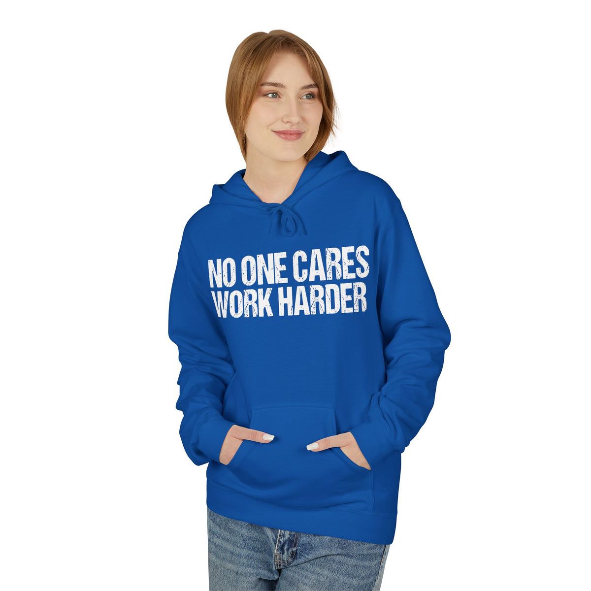 No One Cares Work Harder Hoodie