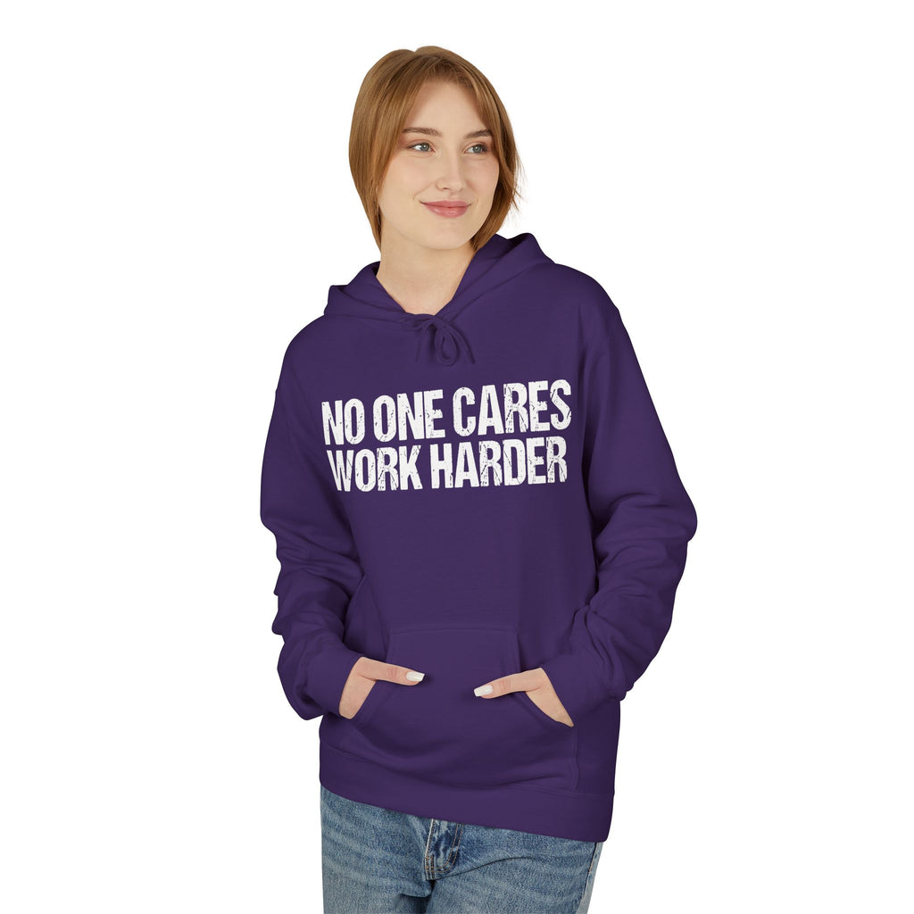 No One Cares Work Harder Hoodie
