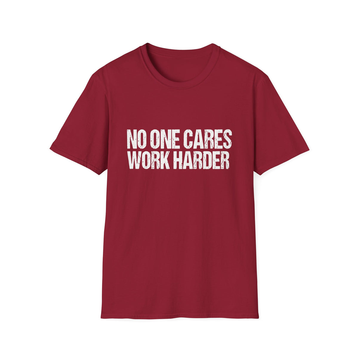 No One Cares Work Harder Tee