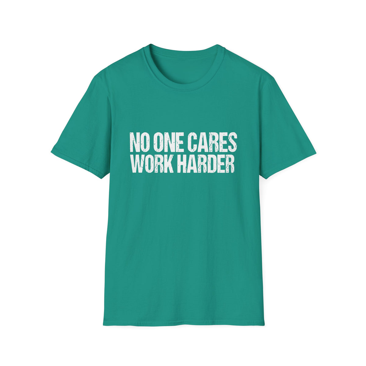 No One Cares Work Harder Tee