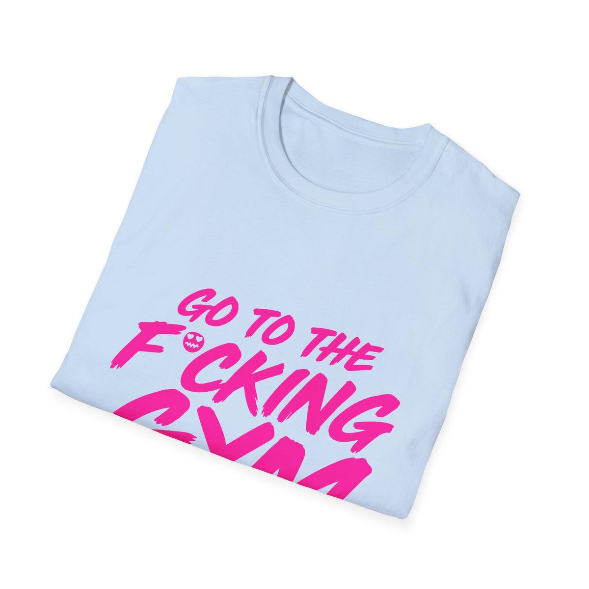 Go To The F*cking Gym Tee