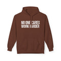 No One Cares Work Harder Hoodie