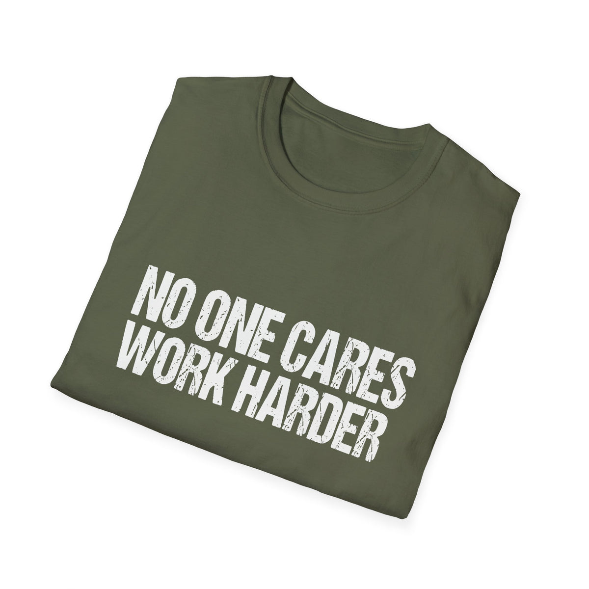 No One Cares Work Harder Tee