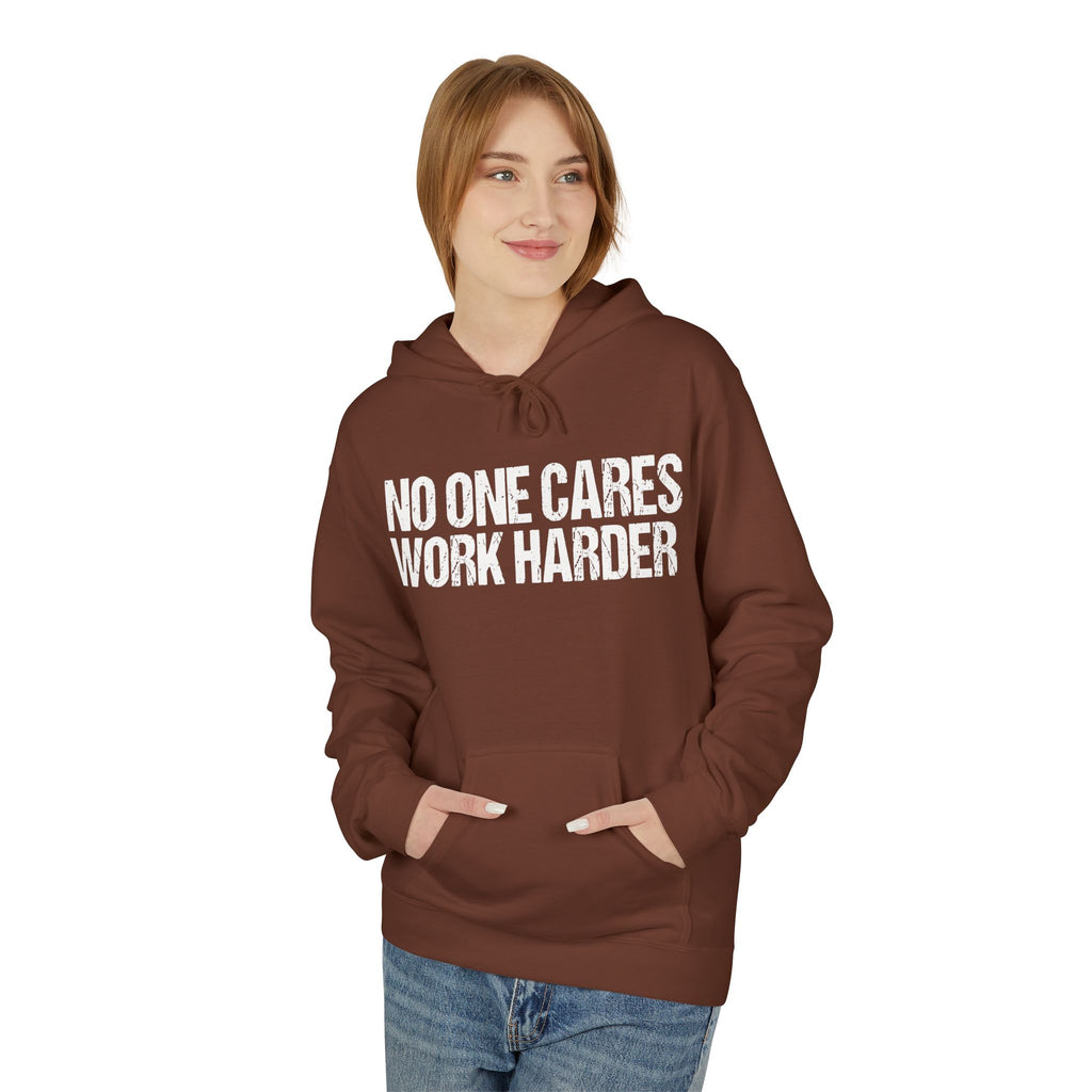 No One Cares Work Harder Hoodie