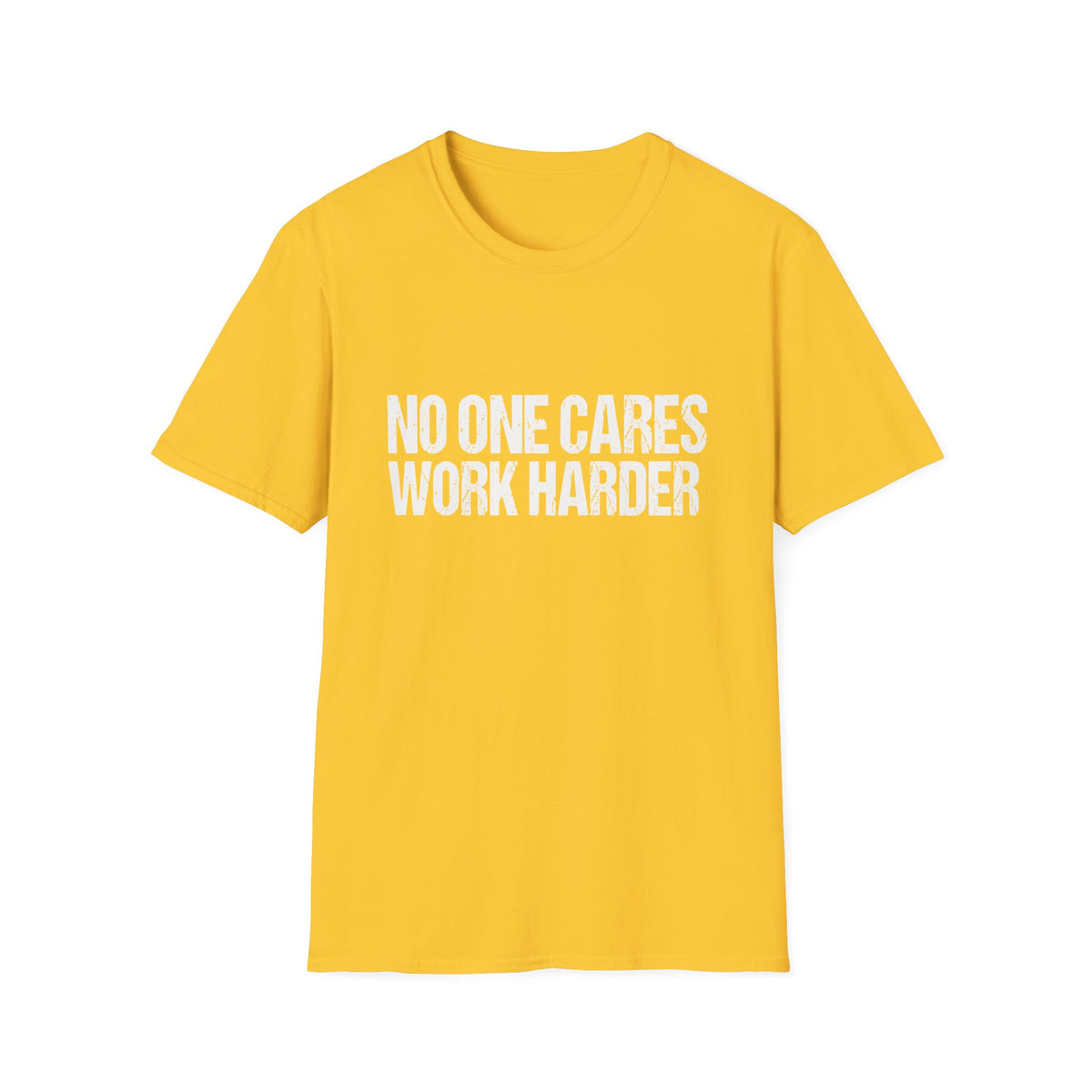 No One Cares Work Harder Tee