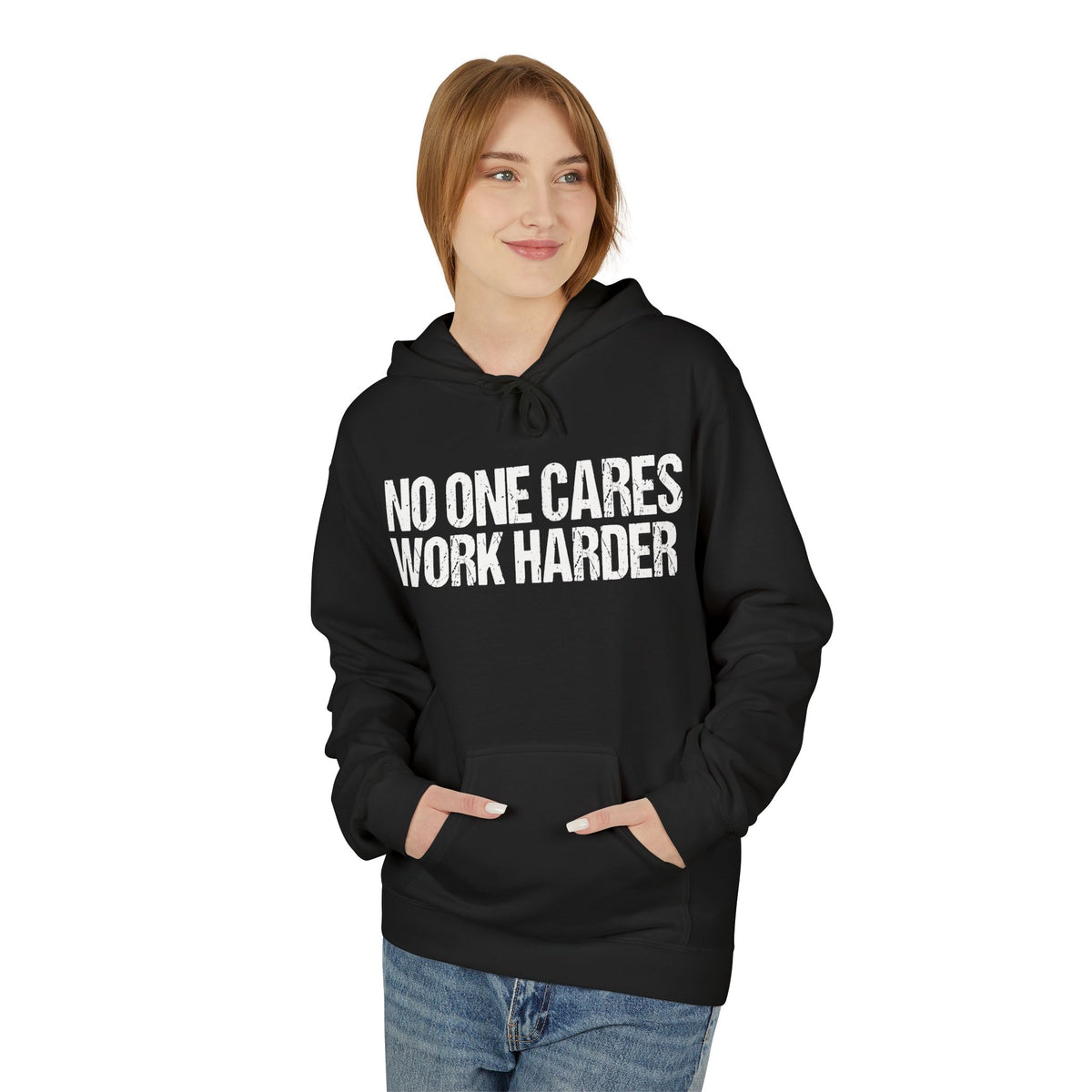 No One Cares Work Harder Hoodie