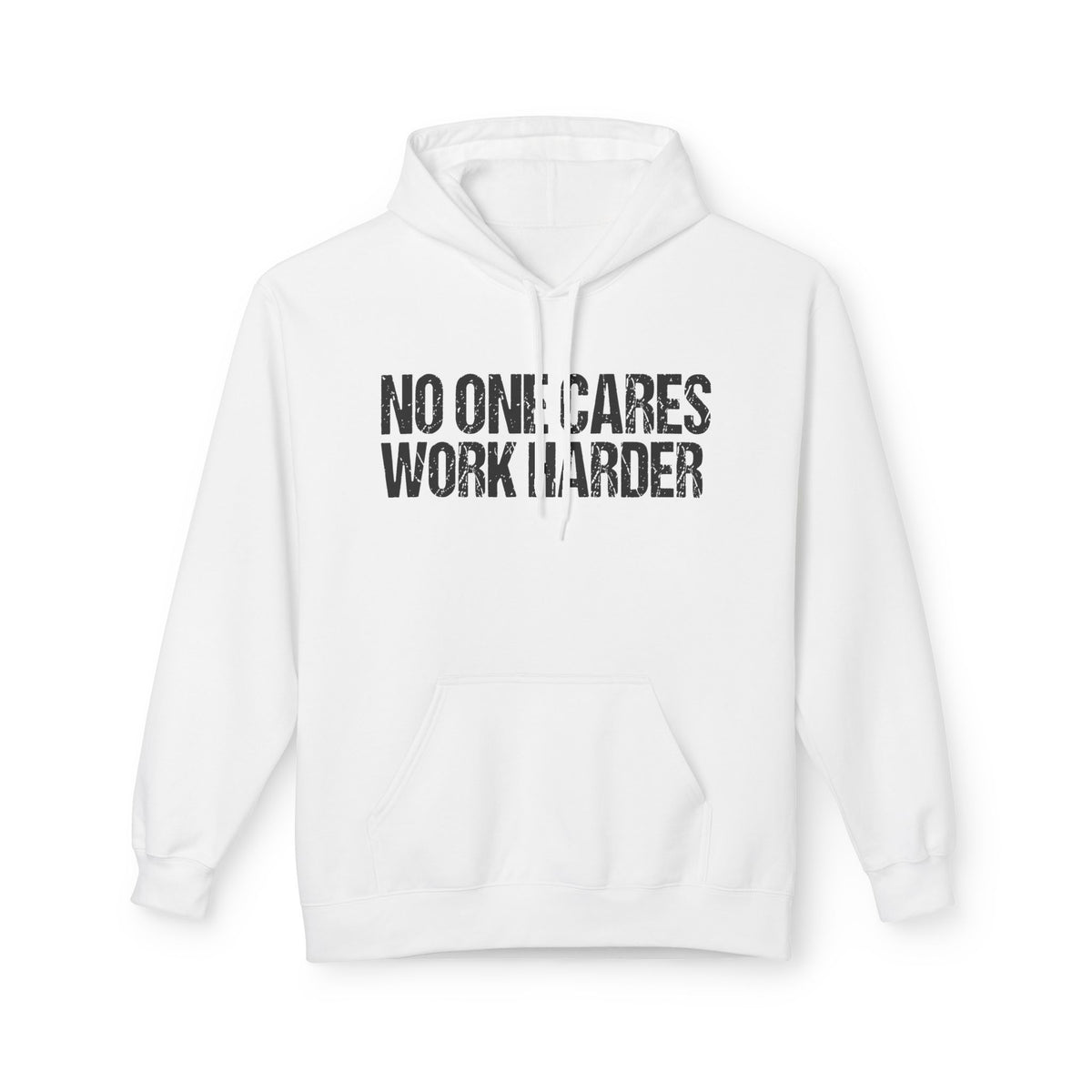 No One Cares Work Harder Hoodie