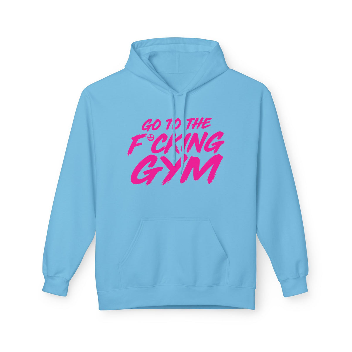 Go To The F*cking Gym Hoodie