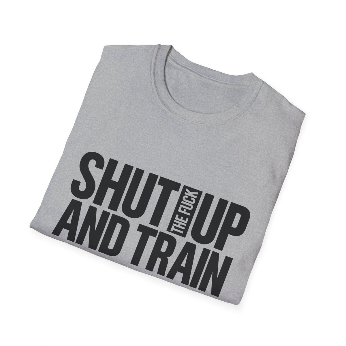 Shut Up And Train Tee