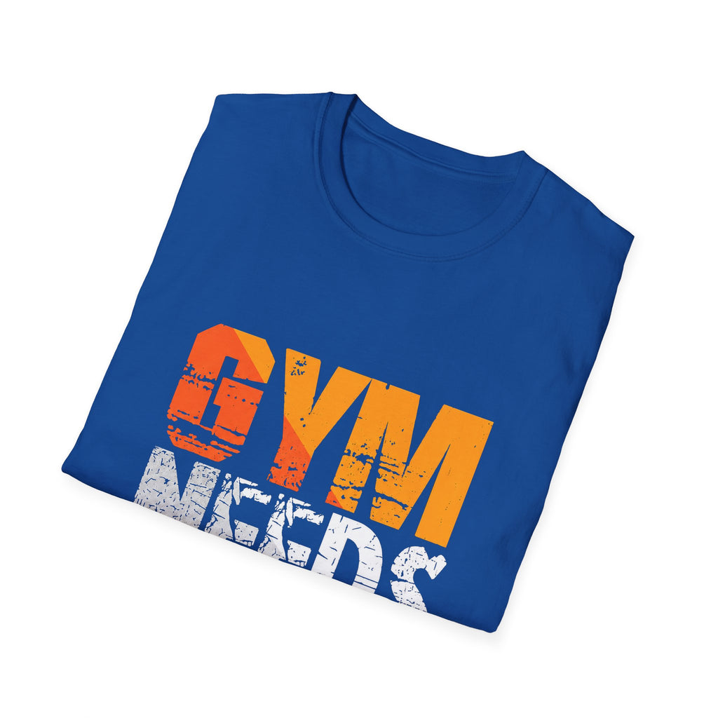 Gym Needs Me Tee