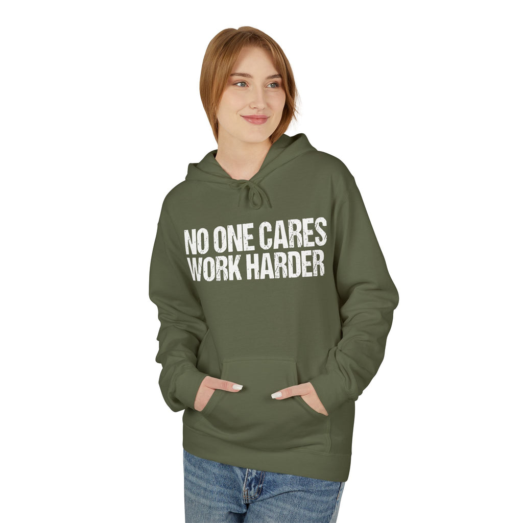 No One Cares Work Harder Hoodie