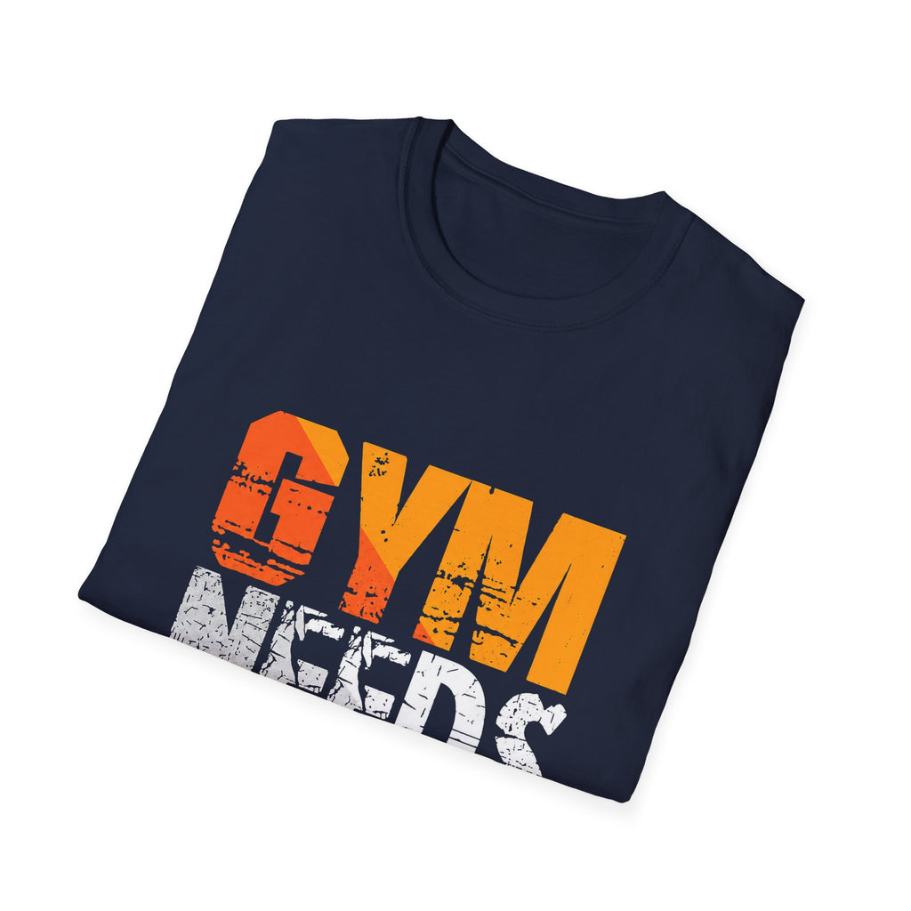 Gym Needs Me Tee