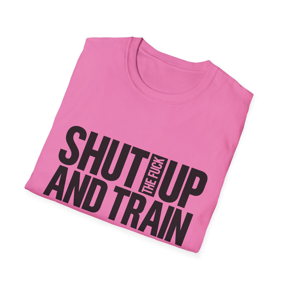 Shut Up And Train Tee