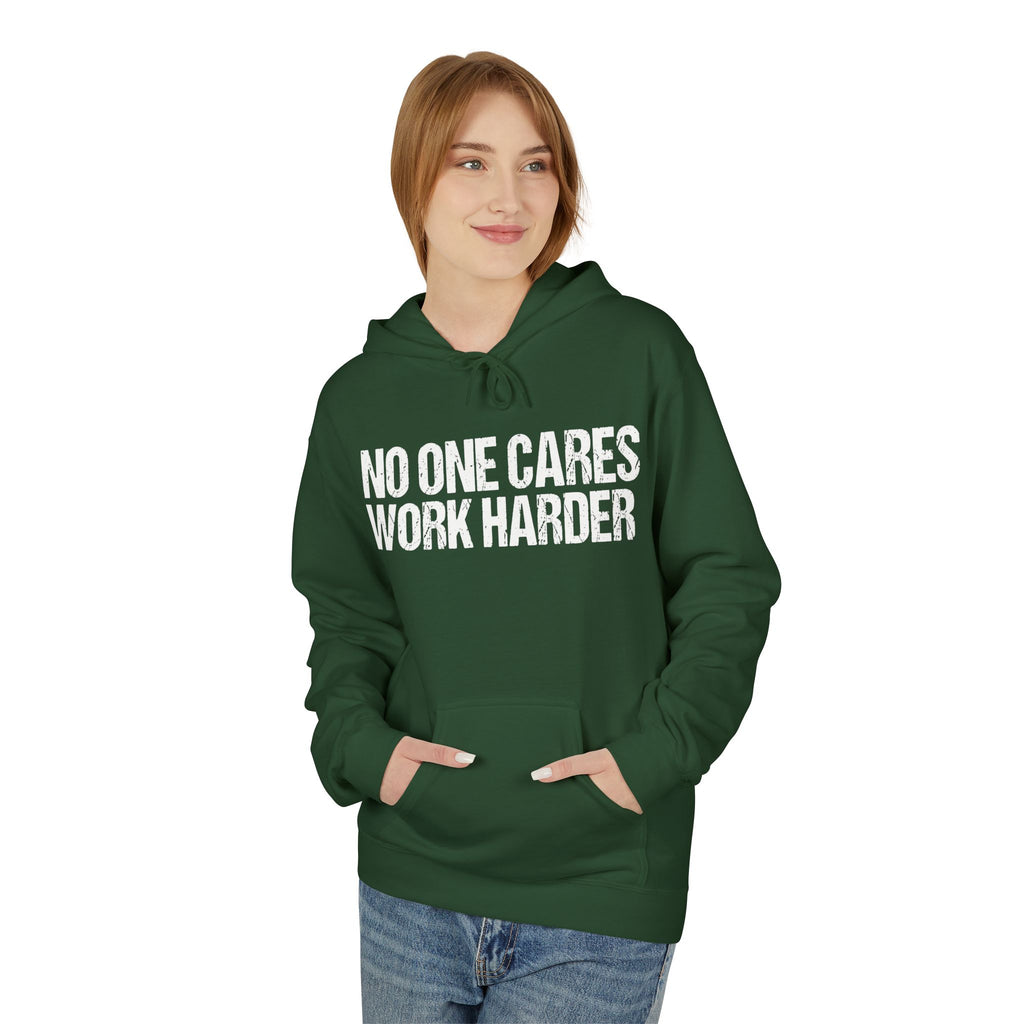 No One Cares Work Harder Hoodie