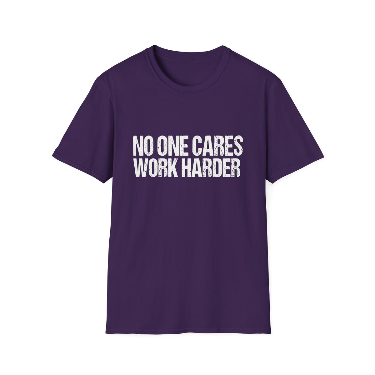 No One Cares Work Harder Tee