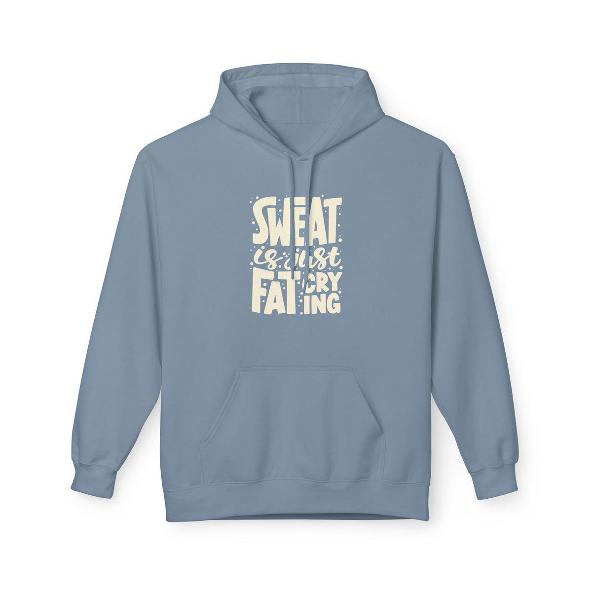 Sweat Is Just Fat Crying Hoodie