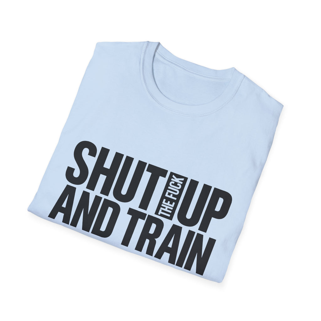 Shut Up And Train Tee